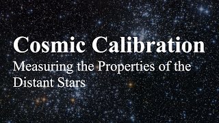 Cosmic Calibration Measuring the Properties of the Distant Stars [upl. by Noraed487]