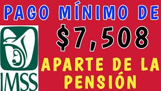 PENSIÓN IMSS JUBILADOS RECIBIRÁN 7508 MÍNIMO APARTE DE SU PENSIÓN EN NOVIEMBRE ¿QUIEN Y POR QUÉ [upl. by Alica]