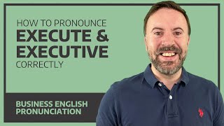 How To Pronounce Execute amp Executive Correctly  Business English [upl. by Ecnarolf]