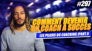 297 Comment Devenir Un Coach À Succès  Les Piliers Du Coaching Part1 [upl. by Melantha]