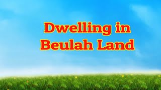 Dwelling In Beulah Land  Piano  Lyrics  Hymnals  Accompaniment [upl. by Hirasuna992]