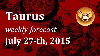 Taurus July 27th 2015 weekly Tarot forecast [upl. by Yunick192]