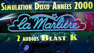 LA MARLIÈRE  SIMULATION DISCO DES ANNÉES 2000 audios Blast K [upl. by Hares]