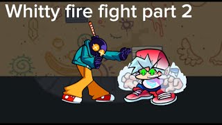 Whitty fire fights part 2 [upl. by Hebel]