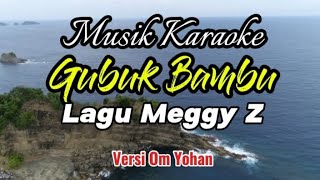 GUBUK BAMBU Lagu Meggy Z Musik Karaoke Versi Om Yohan Musik  Yohan Unggu [upl. by Ecirtnuahs]