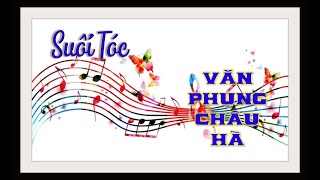 Châu Hà Hát Suối Tóc Của Văn Phụng [upl. by Quinn]