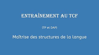 【Entraînement au TCF 2021】 Maîtrise des structures de la langue TP et DAP [upl. by Willdon]