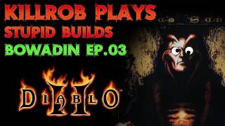 Diablo 2 Stupid Builds Bowadin Ep03 [upl. by Nelak]