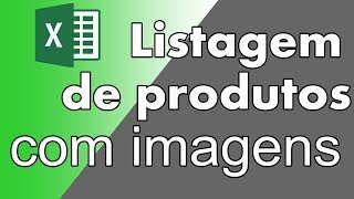 EXCEL  LISTAGEM DE PRODUTOS COM IMAGENS [upl. by Rammaj]