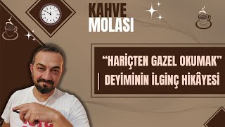 HARİÇTEN GAZEL OKUMAK DEYİMİNİN İLGİNÇ HİKAYESİ [upl. by Maje]