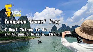 Yangshuo Travel Vlog7 Best Things to Do in Yangshuo Guilin China 2024 [upl. by Nataline]