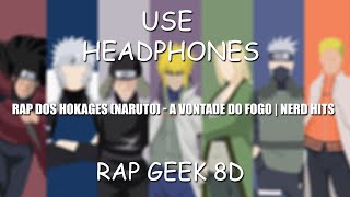 Rap dos Hokages Naruto  A VONTADE DO FOGO  NERD HITS  8D Audio [upl. by Eellek]