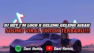 DJ HEY IM LOCO X GELENG GELENG AISAH  SOUND VIRAL TIKTOK TERBARU [upl. by Ole]