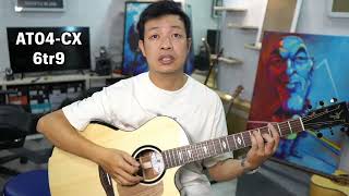 Guitar Thuận AT04CX Limited giá 69 triệu  REVIEW [upl. by Eylsel]