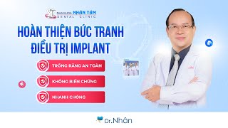 HOÀN THIỆN BỨC TRANH ĐIỀU TRỊ IMPLANT Trồng Răng An Toàn  Nhanh Chóng  Không Biến Chứng [upl. by Oirogerg]