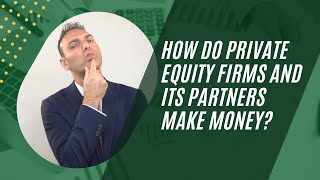 How do Private Equity Firms and its partners make money [upl. by Airbas]