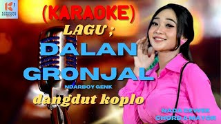 Dalan Gronjal Karaoke  Karaoke Dangdut Official  Cover PA 600 [upl. by Ardnod]