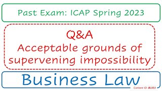 QampA Acceptable grounds of supervening impossibility ICAP Spring 2023  Business Law BL311 [upl. by Gil]