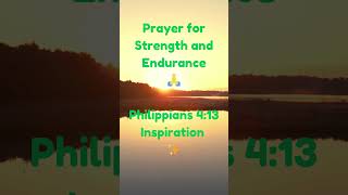 💪 Prayer for Strength and Endurance 🙏  Philippians 413 PrayerForStrength MorningPrayer [upl. by Olegna]