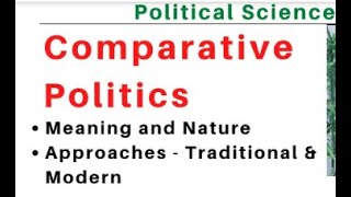 TOPIC  01 NATURE AND MAJOR APPROACHES OF COMPARATIVE POLITICS  PSIR OPTIONAL FOR IAS UPS amp PCS [upl. by Darmit277]