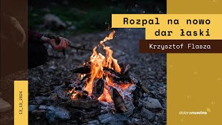 Dobra Nowina Białystok  Rozpal na nowo dar łaski  Krzysztof Flasza  13102024 [upl. by Hewett]