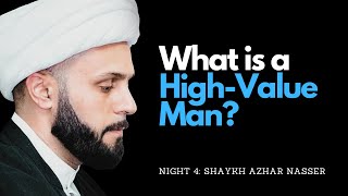 Night 4  What is a HighValue Man  Shaykh Azhar Nasser Muharram 2023 [upl. by Nyraa]