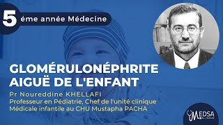 Glomérulonéphrite aiguë de lenfant  Pr Noureddine KHELLAFI [upl. by Kisung409]