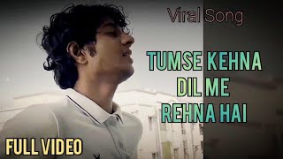 Tumse Kehna Hai Dil Mein Rehna Hai Mujhko Teri Kasam Full Song  Cover By Shivam  Viral Song 2023 [upl. by Siouxie706]