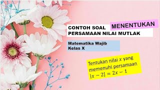 Contoh Soal Persamaan Nilai Mutlak Kelas 10 [upl. by Dorina387]