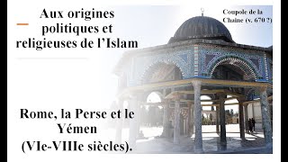 I  Introduction  Aux origines de l’Islam  Rome la Perse et le Yémen VIeVIIIe s [upl. by Atihcnoc]