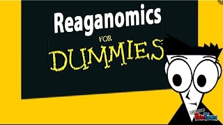 Reaganomics for Dummies [upl. by Fevre]