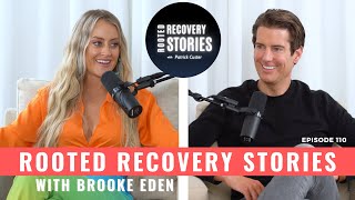 Brooke Eden Flips the Script  Rooted Recovery Stories Podcast Ep 110 [upl. by Ettevahs]