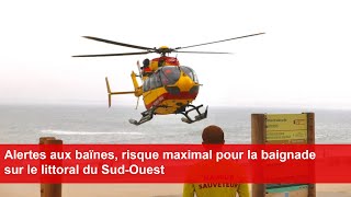 Alertes aux baïnes risque maximal pour la baignade sur le littoral du SudOuest [upl. by Annawad]