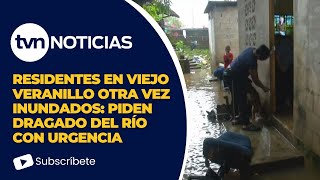 Residentes de Viejo Veranillo vuelven a inundarse y piden dragado urgente del río [upl. by Hplodur]