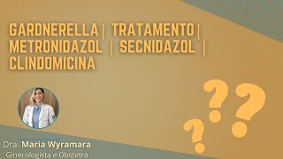 Gardnerella Tratamento Metronidazol  Secnidazol  Clindomicina [upl. by Casper]