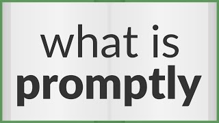 Promptly  meaning of Promptly [upl. by Schug]