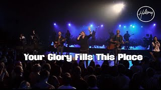 Your Glory Fills This Place  Hillsong Worship [upl. by Willock]