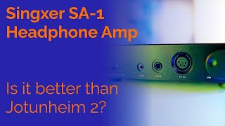 Singxer SA1 Balanced Headphone Amp Review  Better than Jotunheim 2 [upl. by Veron]