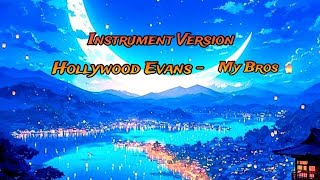 Hollywood Evans  My Bros  Instrument Version  Week Music [upl. by Ainahpets]