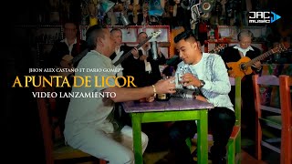 A PUNTA DE LICOR  JHON ALEX CASTAÑO ft DARIO GOMÉZ [upl. by Venn31]