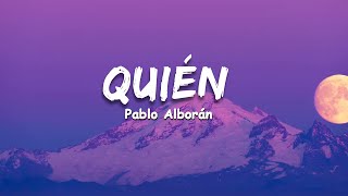 Pablo Alborán  Quién Letra [upl. by Michiko]