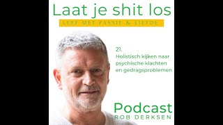 Podcast Rob Derksen 2024 21 Holistische kijk op ontstaan en aanpak van psychische klachten [upl. by Enelrahs705]