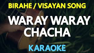 WARAY WARAY CHA CHA  Birahe  Visayan Song KARAOKE Version [upl. by Fillbert573]