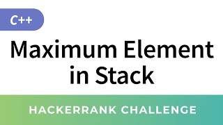 Maximum Element in Stack  HackerRank Data Structures Solutions in CC [upl. by Enyluqcaj671]