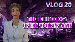 VLOG 20  THE TECHNOLOGY OF THE VIOLET FLAME [upl. by Normy]