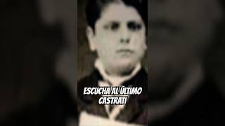 ESCUCHA AL ÚLTIMO CASTRATI Alessandro Moreschi historia opera castrati [upl. by Newg]