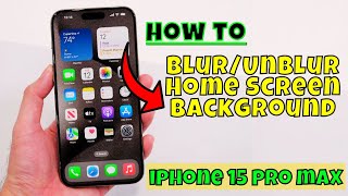 How to BlurUnblur Home Screen Background Wallpaper iPhone 15 Pro Max [upl. by Demakis]