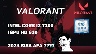 Test Game Valorant  INTEL Core i37100 with IGPU intel HD 630  2024 [upl. by Halyak]