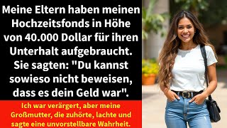 Meine Eltern haben meinen Hochzeitsfonds in Höhe von 40000 Dollar für ihren Unterhalt aufgebraucht [upl. by Eceirehs]