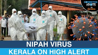 Kerala on High Alert Nipah Virus Outbreak the Next Pandemic  Connecting The Dots [upl. by Nyla]